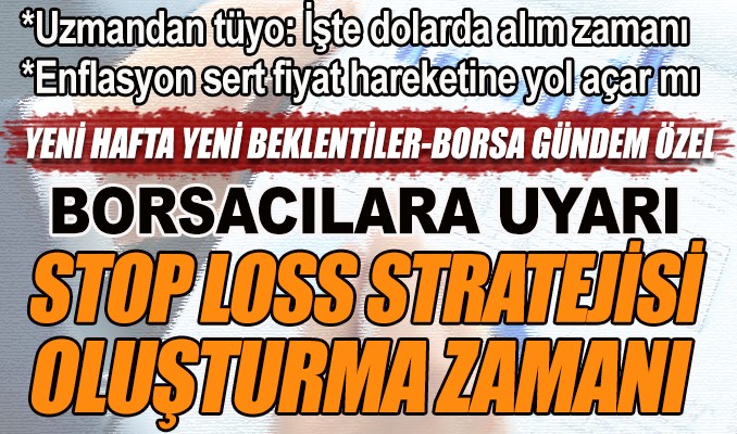 Yeni haftada ‘stop loss’ tavsiyesi